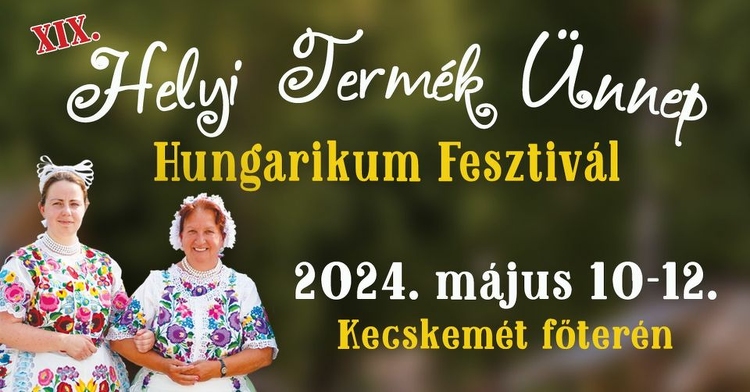 A hétvégén rendezik meg a Hungarikum Fesztivált Kecskeméten