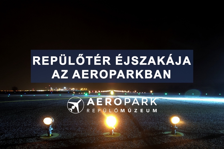 Repülőtér éjszakája - Különleges programokkal készül a ferihegyi repülőmúzeum