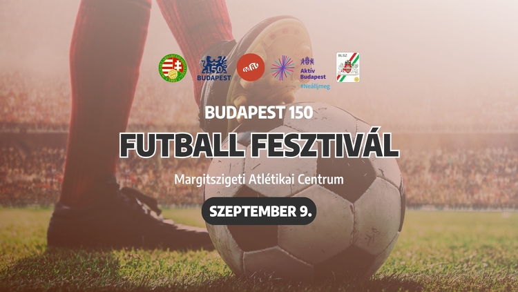 Budapest 150 futballfesztivál a Margitszigeten