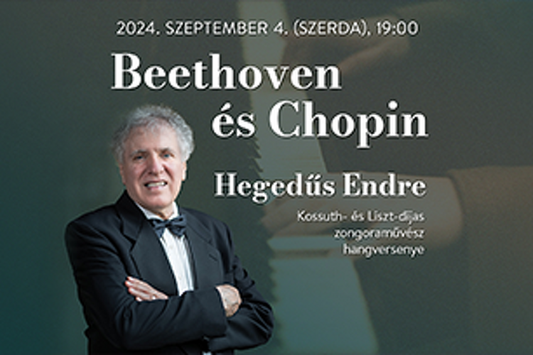 Beethoven és Chopin - Hegedűs Endre Kossuth- és Liszt-díjas zongoraművész hangversenye